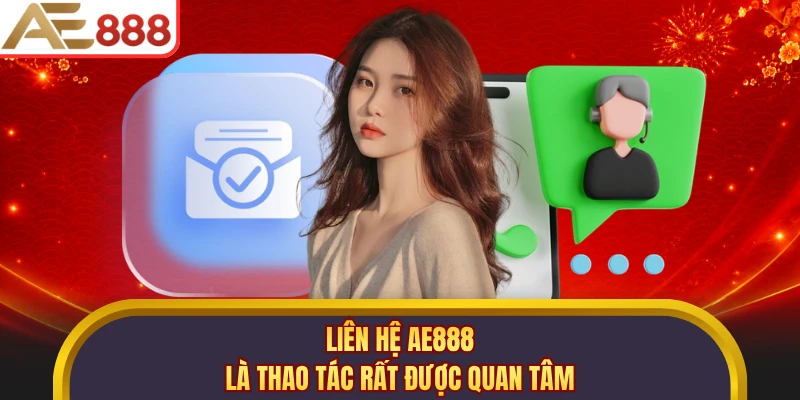 Liên hệ AE888 là thao tác rất được quan tâm